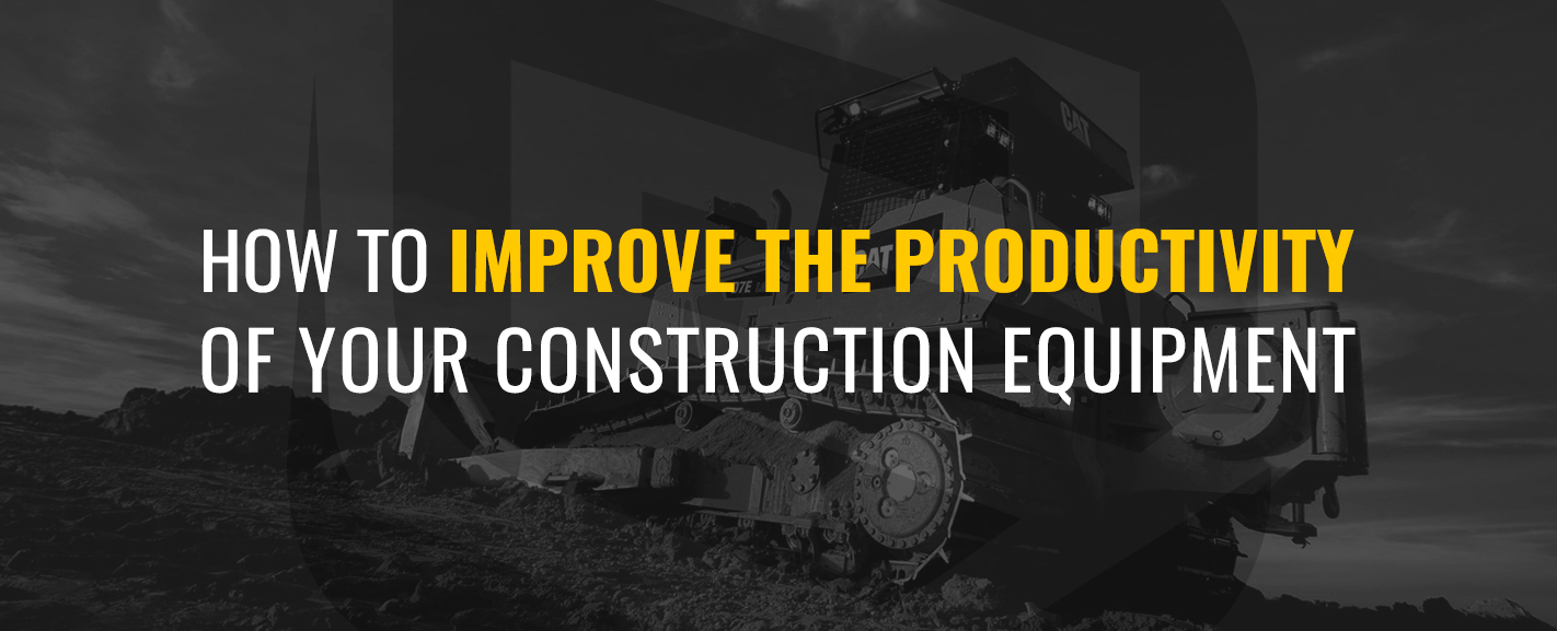 How To Improve The Productivity Of Your Construction Equipment