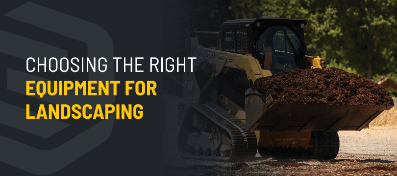 Choosing The Right Equipment For Landscaping