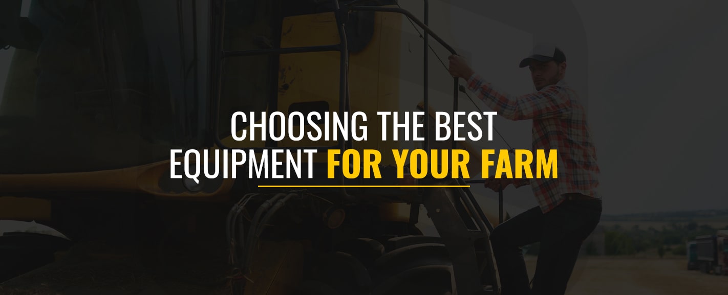 Choosing the best equipment for your farm