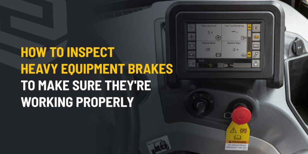 How to Inspect Heavy Equipment Brakes to Make Sure They're Working Properly 